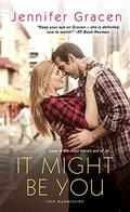 It Might Be You (The Harrisons #5) by Jennifer Gracen