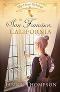My Heart Belongs in San Francisco, California: Abby's Prospects (My Heart Belongs) by Janice Thompson