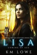 Lisa: Coming Of Age (The Guardian Shifters #1) by Kellie Dennis