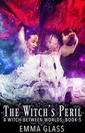 The Witch's Peril (A Witch Between Worlds #5) by Emma Glass