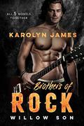 Brothers of Rock: WILLOW SON  (Box Set - All 5 Novels Together) by Karolyn James