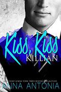 Kiss, Kiss Killian (Killian and Lucy #1) by Anna Antonia