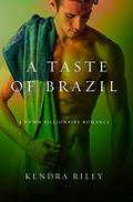 A Taste Of Brazil: An Interracial Billionaire Romance (International Alphas #1) by Kendra Riley