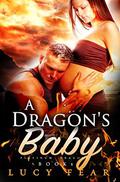 A Dragon's Baby: A Paranormal Pregnancy Romance (Platinum Dragons #1) by Lucy Fear