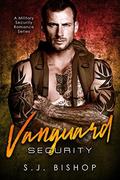 Vanguard Security: A Military Bodyguard Romance by S.J. Bishop