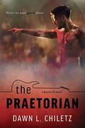 The Praetorian (Reality TV #2) by Dawn L. Chiletz