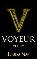 Voyeur Vol IV by Louisa Mae