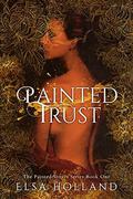 Painted Trust (The Painted Sisters #1) by Elsa Holland