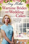 Wartime Brides and Wedding Cakes (Wartime Bakery #2) by Amy Miller