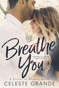 Breathe You by Celeste Grande