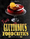Two Gluttonous Food Critics (The Angels of Sin #2) by A.S. Oren