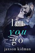Let You Go by Jaxson Kidman