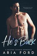 He's Back: A Second Chance Romance by Aria Ford