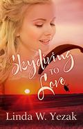 Skydiving to Love by Linda W. Yezak