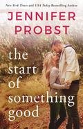 The Start of Something Good by Jennifer Probst