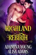 Highland Rebirth: A Medieval Scottish Historical Romance Book by Alisa Adams, Adamina Young