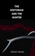 THE HISTORIAN AND THE HUNTER by Zeenat Mahal