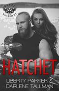 Hatchet: Rebel Guardians MC by Liberty Parker, Darlene Tallman