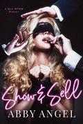 Show & Sell: A Dark MFMM Romance by Abby Angel