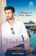 Under the Sicilian Sky (Daring to Love Again #1) by Alexia Adams