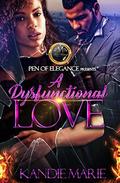 A Dysfunctional Love by Kandie Marie