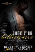 Bought by the Billionaire by Riley Love