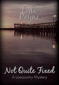 Not Quite Fixed (Lowcountry Mysteries #10) by Lyla Payne