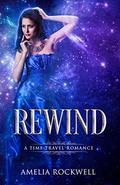 Rewind: A Time Travel Romance by Myranda Bolstad