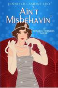 Ain't Misbehavin' (Roaring Twenties #2) by Jennifer Lamont Leo