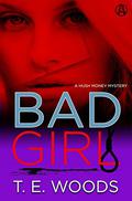 Bad Girl (Hush Money Mystery #2) by T.E. Woods