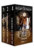 Texas Trouble Series: Books 1 - 3  (Texas Trouble Boxed Set) by Becky McGraw