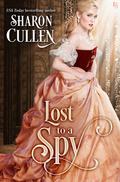 Lost to a Spy (All the Queen's Spies #3) by Sharon Cullen