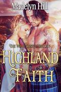 Highland Faith (Wild Thistle Trilogy #2) by Madelyn Hill