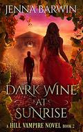 Dark Wine at Sunrise (A Hill Vampire Novel #2) by Jenna Barwin
