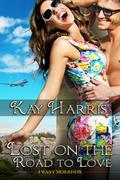 Lost on the Road to Love (I Want Morrison #2) by Kay Harris