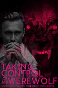 Taking Control Of My Werewolf (Moonlit Wolves: Moon Struck #2) by Bronwyn Heeley