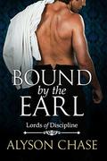 BOUND BY THE EARL (Lords of Discipline #2) by Alyson Chase