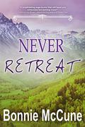 Never Retreat by Bonnie McCune