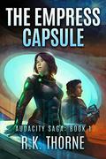 The Empress Capsule (Audacity Saga #1) by R.K. Thorne