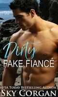 Dirty Fake Fiancé by Sky Corgan
