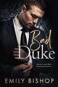 Bad Duke by Emily Bishop