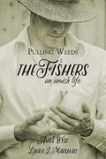 Pulling Weeds: The Fishers (An Amish Life #2) by Amos Wyse