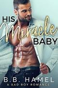 His Miracle Baby by B. B. Hamel