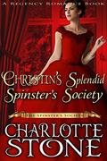 Christin's Splendid Spinster's Society  (The Spinster’s Society)  (A Regency Romance Book) by Charlotte Stone