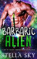 Barbaric Alien  (A Sci Fi Alien Abduction Romance)  (Vithohn Warriors) by Stella Sky