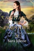 Captivating the Carpenter (Cowboys and Angels #13) by Sara Jolene