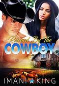 Rescued by the Cowyboy: A Small Town Texas Romance by Imani King