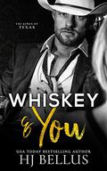 Whiskey & You  (The Kings of Texas Billionaires) by H.J. Bellus
