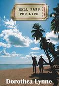 Hall Pass For Life: A steamy tale of overcoming pain & finding romance by Dorothea Lynne