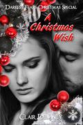 A Christmas Wish - A Contemporary Erotic Feel Good Christmas Romance  (Darkest Fears Christmas Special, Book Four) by Clair Delaney